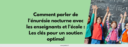 Comment parler de l'énurésie nocturne avec les enseignants et l'école : Les clés pour un soutien optimal