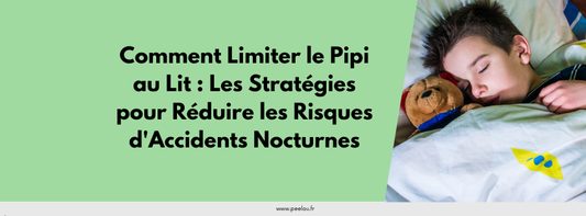 Comment Limiter le Pipi au Lit : Les Stratégies pour Réduire les Risques d'Accidents Nocturnes