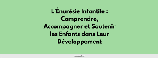 L’Énurésie Infantile : Comprendre, Accompagner et Soutenir les Enfants dans Leur Développement