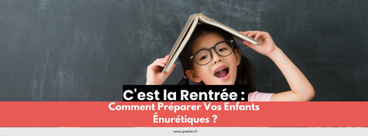 Comment préparer son enfant énurétique pour la rentrée scolaire ? 