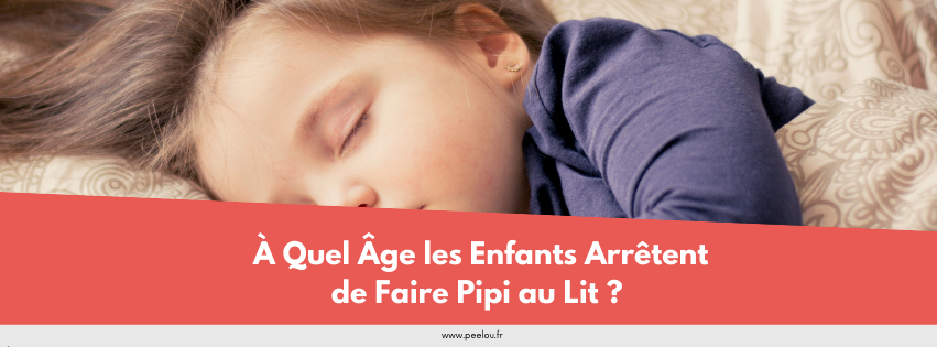 À Quel Âge les Enfants Arrêtent de Faire Pipi au Lit ? 